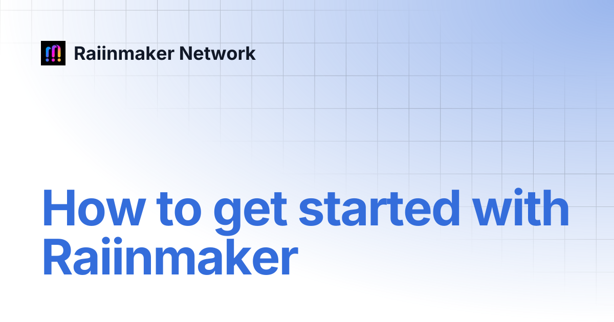 How to get started with Raiinmaker | Raiinmaker Network
